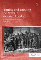 Printing and painting the news in Victorian London : the Graphic and social realism, 1869-1891 /
