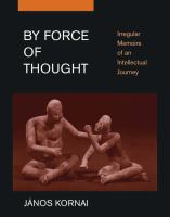 By force of thought : irregular memoirs of an intellectual journey /