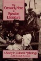 The Cossack hero in Russian literature : a study in cultural mythology /