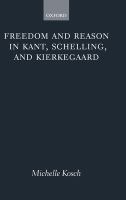 Freedom and reason in Kant, Schelling, and Kierkegaard /