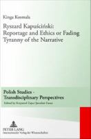 Ryszard Kapuściński reportage and ethics or fading tyranny of the narrative /