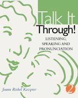 Talk it through! : listening, speaking, and pronunciation.