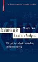 Explorations in harmonic analysis : with applications to complex function theory and the Heisenberg group /