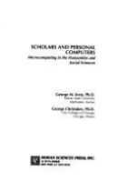 Scholars and personal computers : microcomputing in the humanities and social sciences /