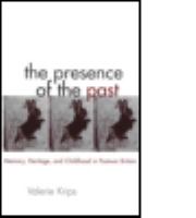 The presence of the past : memory, heritage, and childhood in postwar Britain /