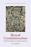 Beyond constitutionalism : the pluralist structure of postnational law /