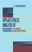 Applied stress analysis of plastics : a mechanical engineering approach /