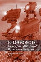 Killer robots : legality and ethicality of autonomous weapons /