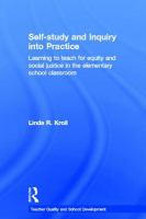 Self-study and inquiry into practice : learning to teach for equity and social justice in the elementary school classroom /