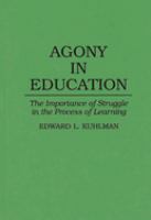 Agony in education : the importance of struggle in the process of learning /