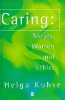 Caring : nurses, women, and ethics /