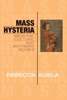 Mass hysteria : medicine, culture, and mother's bodies /