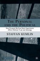 The personal and the political : how personal welfare state experiences affect politcal trust and ideology /
