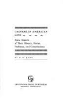 Chinese in American life : some aspects of their history, status, problems, and contributions /