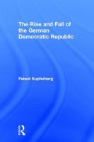 The rise and fall of the German Democratic Republic /