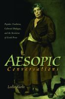 Aesopic conversations popular tradition, cultural dialogue, and the invention of Greek prose /