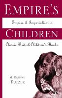 Empire's children : empire and imperialism in classic British children's books /