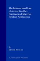 The international law of armed conflict : personal and material fields of application /