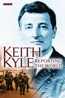 Keith Kyle, reporting the world /
