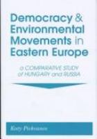 Democracy and environmental movements in Eastern Europe : a comparative study of Hungary and Russia /