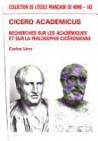 Cicero academicus : recherches sur les Académiques et sur la philosophie cicéronienne /