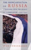 The reincarnation of Russia : struggling with the legacy of communism, 1990-1994 /