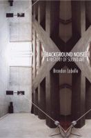 Background noise : perspectives on sound art /