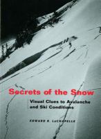 Secrets of the snow : visual clues to avalanche and ski conditions /