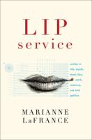 Lip service : smiles in life, death, trust, lies, work, memory, sex, and politics /