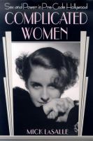 Complicated women : sex and power in pre-code Hollywood /