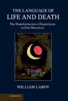 The language of life and death : the transformation of experience in oral narrative /