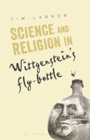 Science and religion in Wittgenstein's fly-bottle /