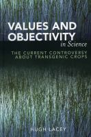 Values and objectivity in science : the current controversy about transgenic crops /