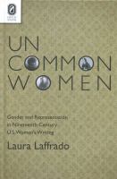 Uncommon women : gender and representation in nineteenth-century U.S. women's writing /