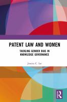 Patent law and women : tackling gender bias in knowledge governance /