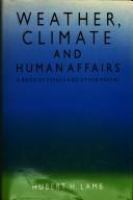 Weather, climate & human affairs : a book of essays and other papers /