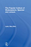 The popular culture of Shakespeare, Spenser and Jonson /