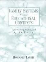 Family systems within educational contexts : understanding at-risk and special-needs students /