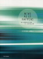 News as it happens : an introduction to journalism /