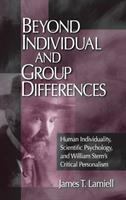Beyond individual and group differences : human individuality, scientific psychology, and William Stern's critical personalism /