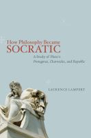 How philosophy became socratic a study of Plato's Protagoras, Charmides, and Republic /
