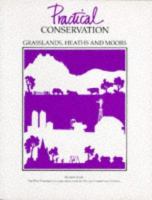 Practical conservation : grasslands, heaths and moors /