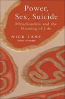 Power, sex, suicide : mitochondria and the meaning of life /