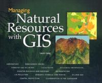 Managing natural resources with GIS /
