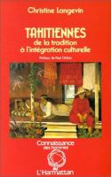 Tahitiennes : de la tradition a l'integration culturelle /