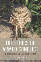 Ethics of armed conflict : a cosmopolitan just war theory /
