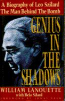 Genius in the shadows : a biography of Leo Szilard : the man behind the bomb /