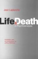 Life and death in psychoanalysis /