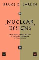 Nuclear designs : Great Britain, France, and China in the global governance of nuclear arms /