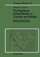 The northern forest border in Canada and Alaska : biotic communities and ecological relationships /